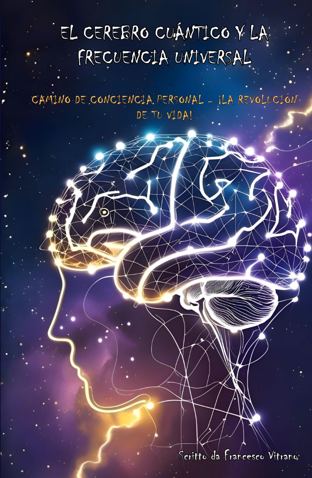 El cerebro cuántico y la frecuencia universal: Camino de conciencia personal – ¡La revolución de tu vida!