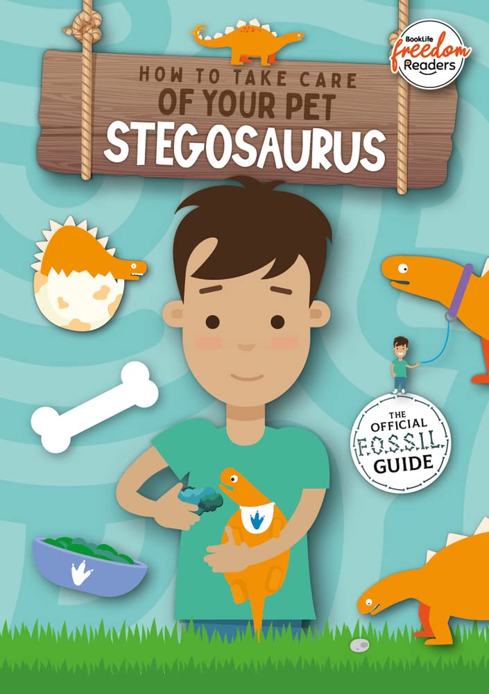 How to Take Care of Your Pet Stegosaurus (BookLife Freedom Readers) By Kirsty H