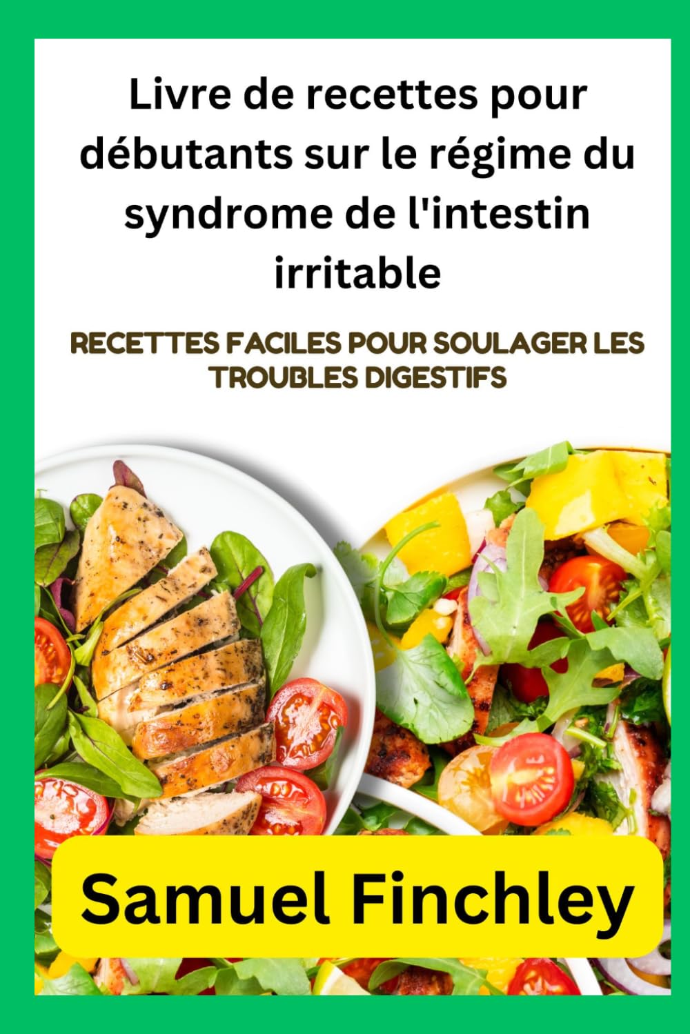Livre de recettes pour débutants sur le régime du syndrome de l'intestin irritable: Recettes faciles pour soulager les troubles digestifs