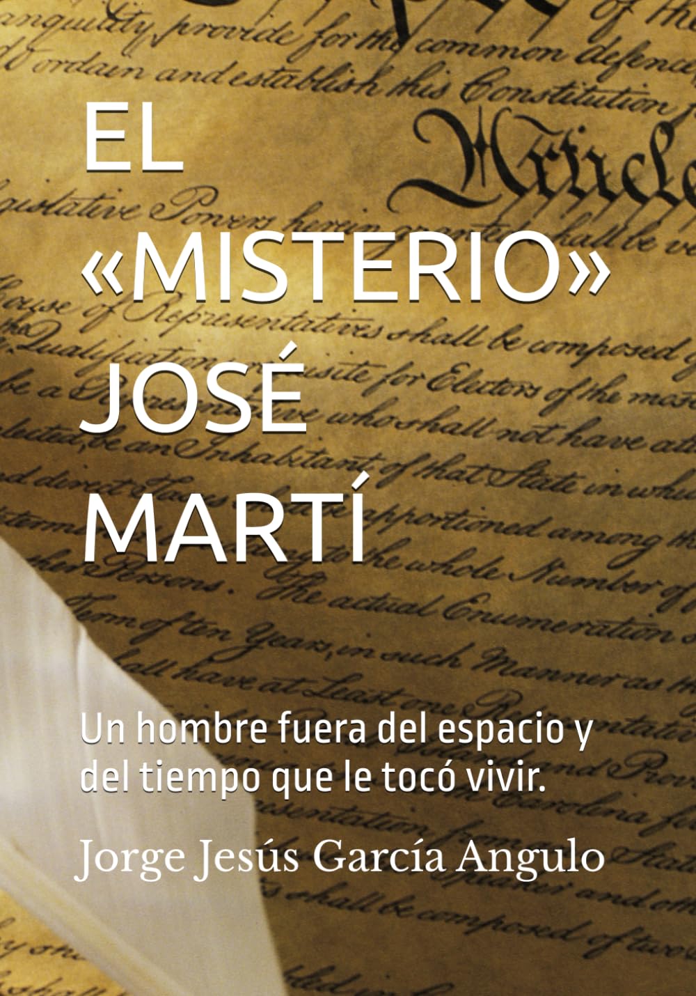 EL «MISTERIO» JOSÉ MARTÍ: Un hombre fuera del espacio y del tiempo que le tocó vivir.