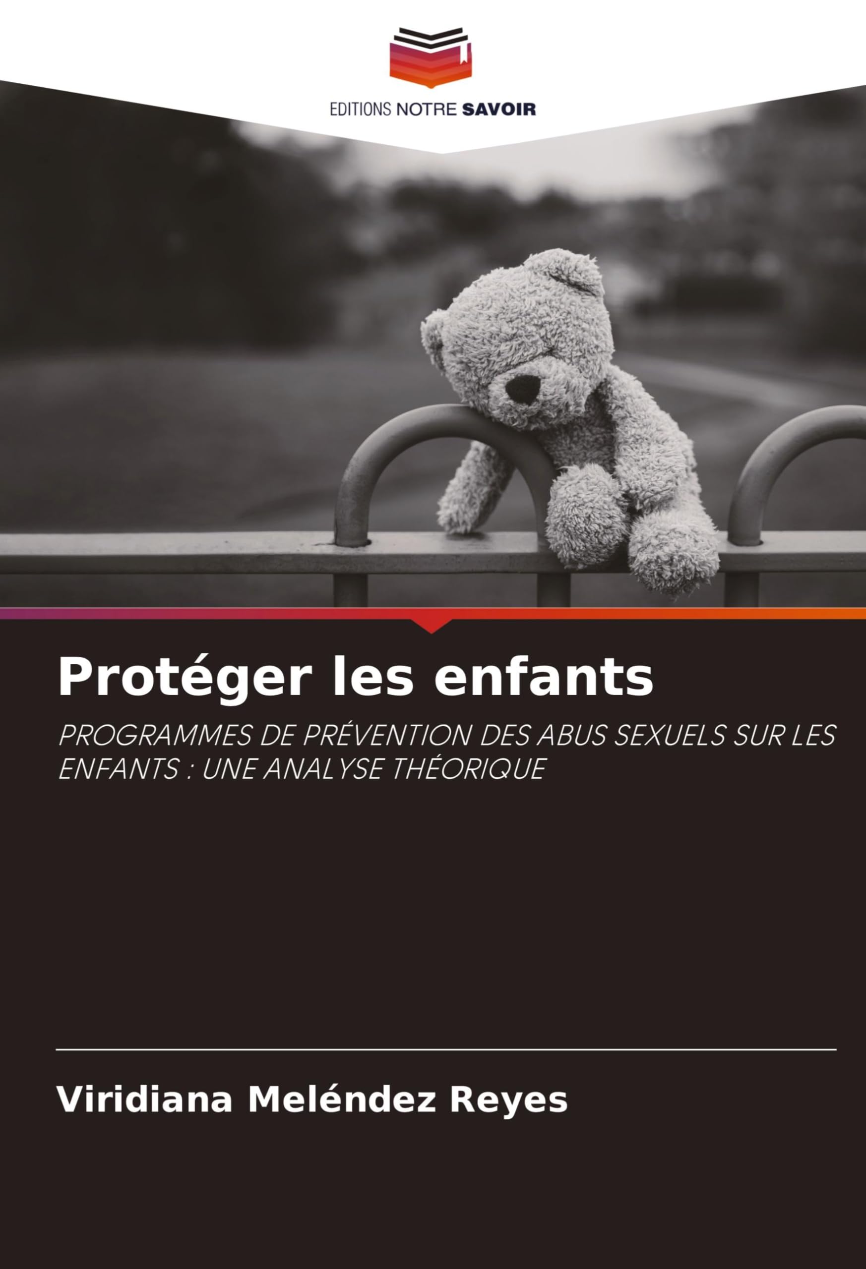Protéger les enfants: PROGRAMMES DE PRÉVENTION DES ABUS SEXUELS SUR LES ENFANTS : UNE ANALYSE THÉORIQUE