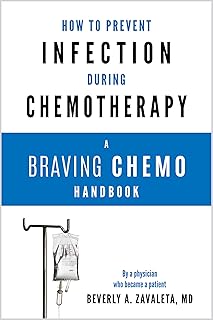 How to Prevent Infection During Chemotherapy: A Braving Chemo Handbook