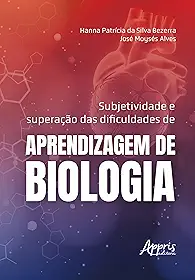Subjetividade e Superação das Dificuldades de Aprendizagem de Biologia