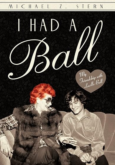I Had a Ball My Friendship with Lucille Ball