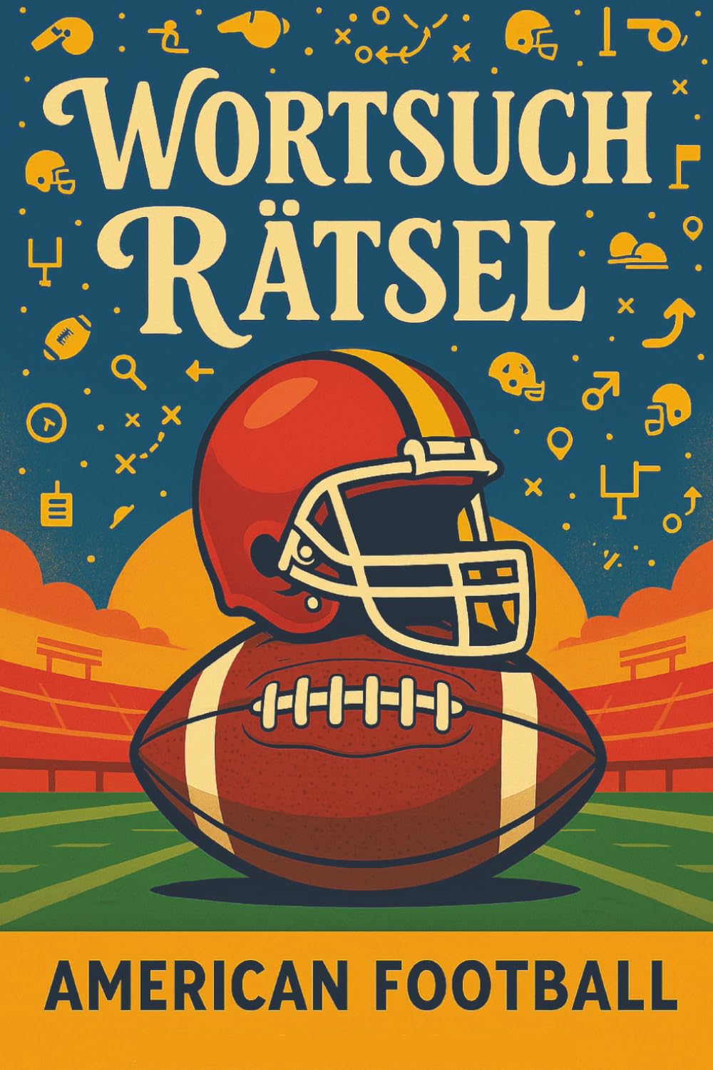 WORTSUCHRÄTSEL - Football Edition: Wortsuchrätsel mit gut lesbarer Großdruck-Schrift für rätselbegeisterte Footballfans | DIN A5, 110 Seiten | 50+ Rätsel…