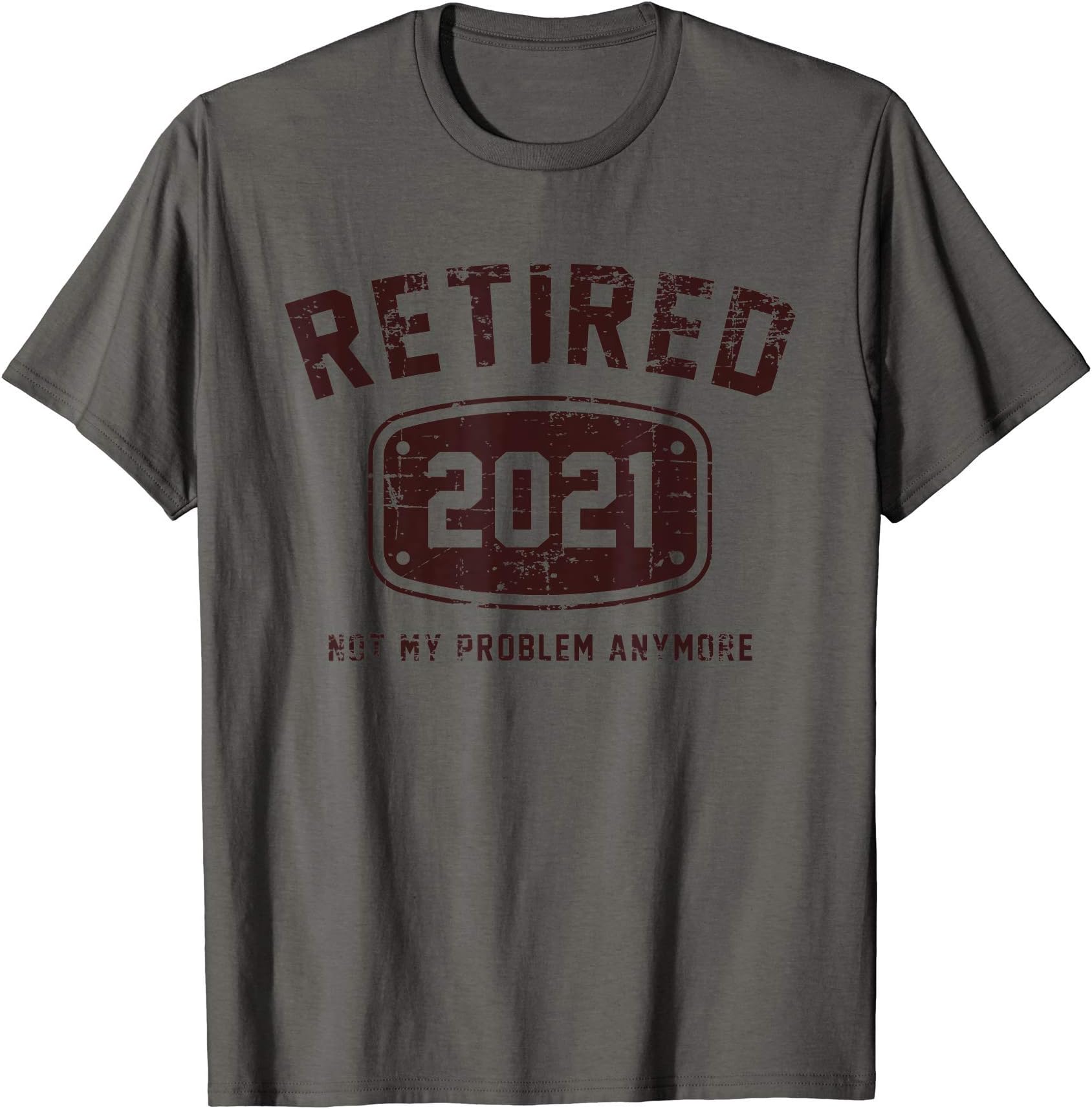 Retired 2021 Not My Problem Anymore - Vintage Gift T-Shirt