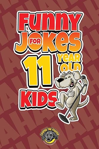 Funny Jokes for 11 Year Old Kids: 100+ Crazy Jokes That Will Make You Laugh Out Loud!