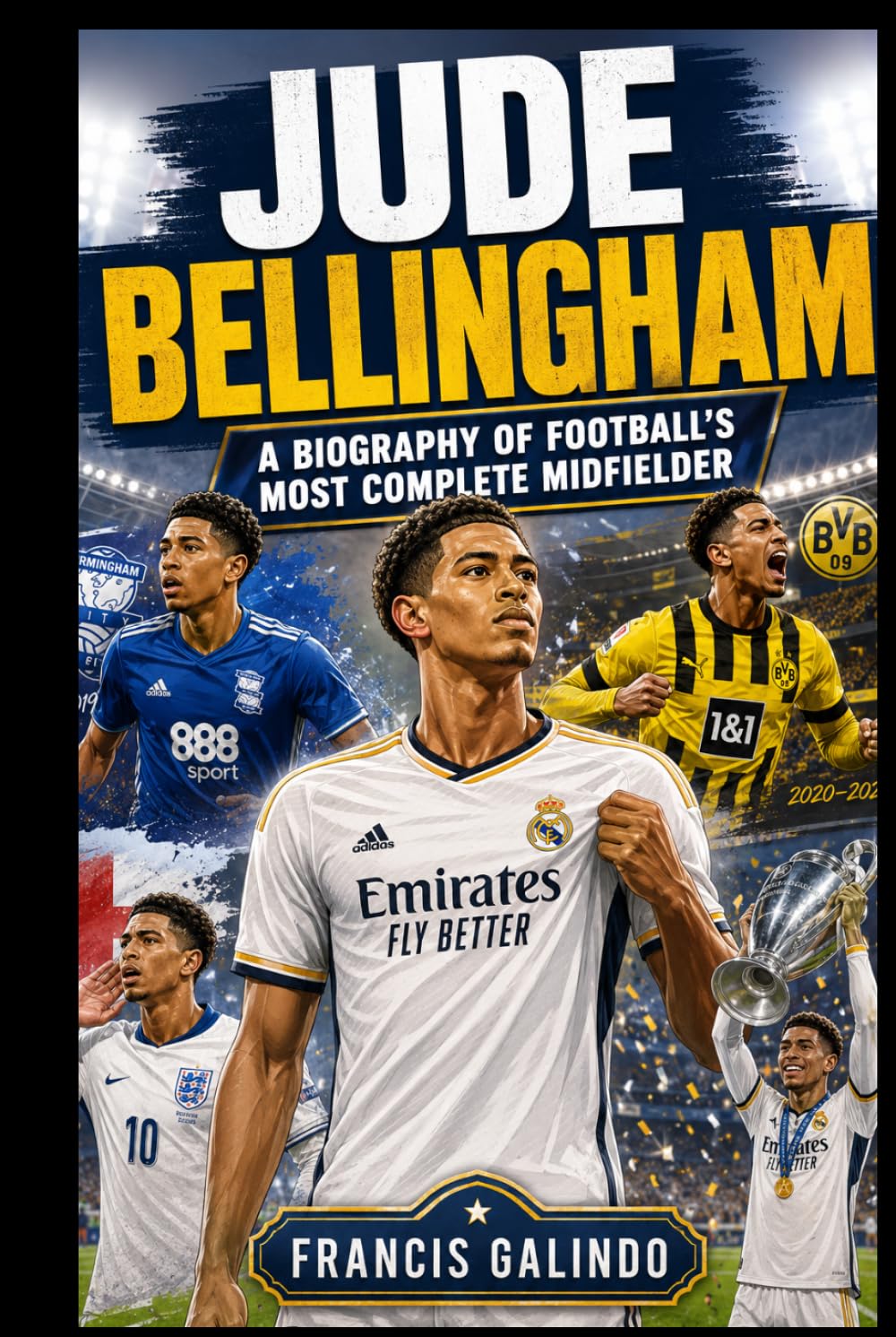 JUDE BELLINGHAM: A Biography of Football's Most Complete Midfielder