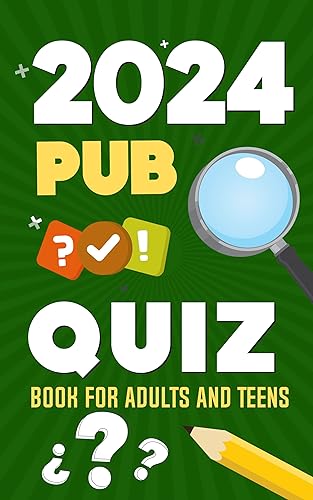 2024 Pub Quiz Book For Adults and Teens: Test Your General Knowledge From The Year 2024! (Pub Quiz Book For Teens And Adults)