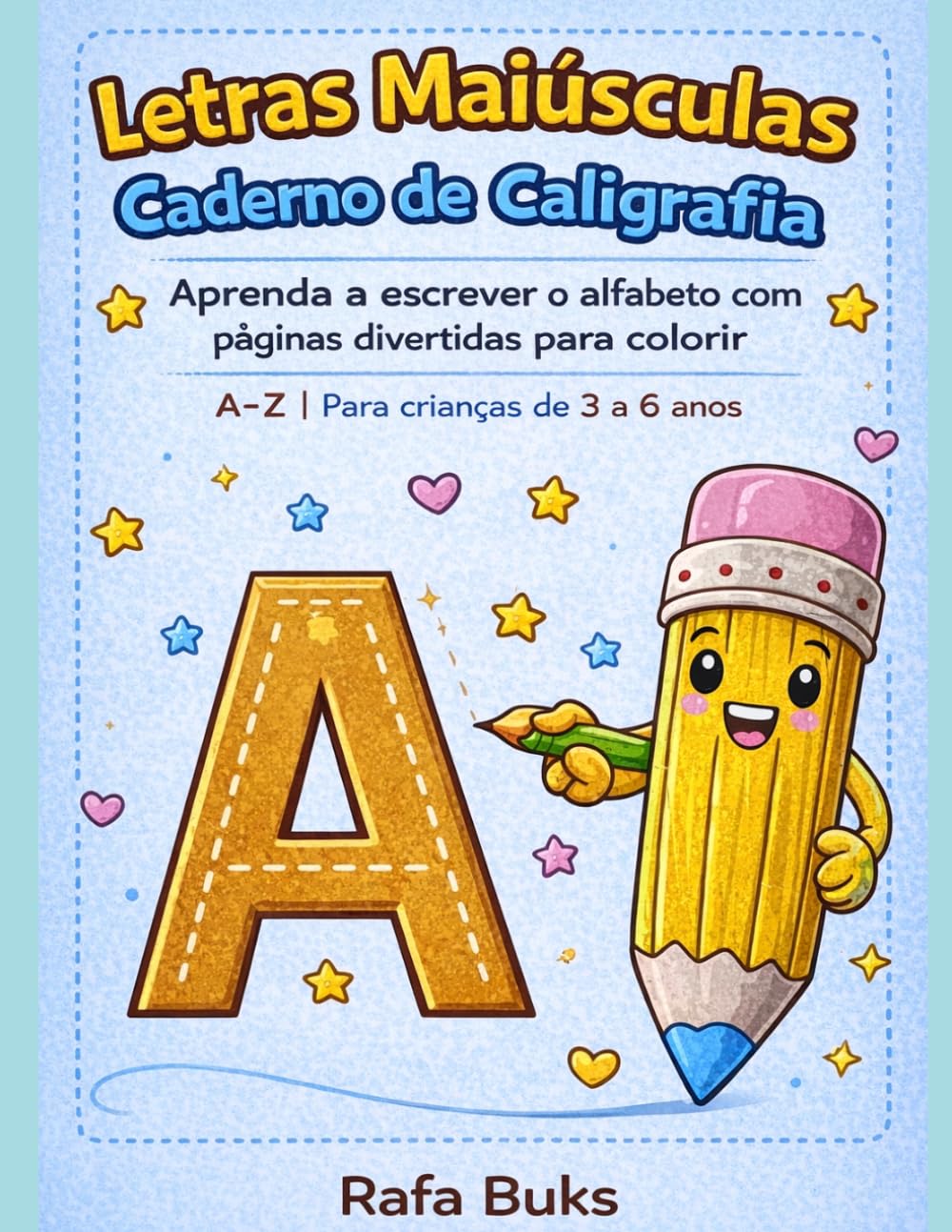 Letras Maiúsculas Caderno de Caligrafia: Aprenda a escrever o alfabeto com páginas divertidas para colorir | A-Z | Para crianças de 3 a 6 anos