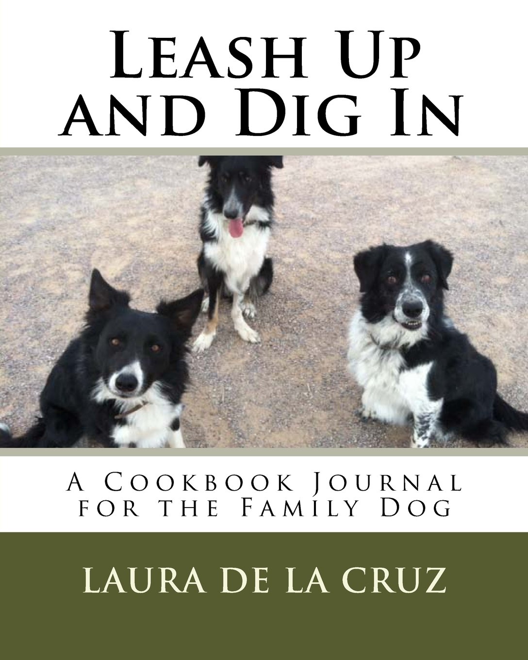 Leash Up and Dig In: A Cookbook Journal for the Family Dog: Volume 1