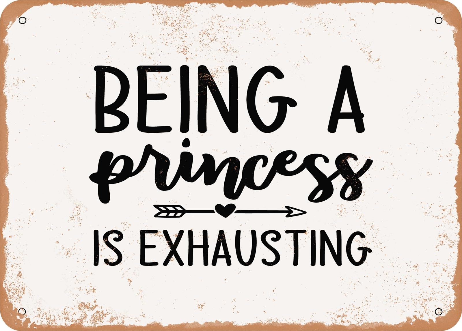 Metal Sign - Being a Princess is Exhausting - Vintage Look Sign home decor