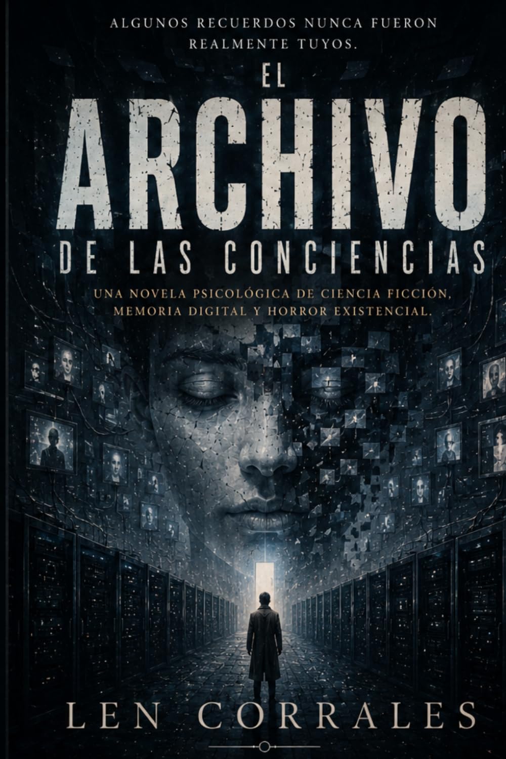 EL ARCHIVO DE LAS CONCIENCIAS: Una novela psicológica de ciencia ficción, memoria digital y horror existencial