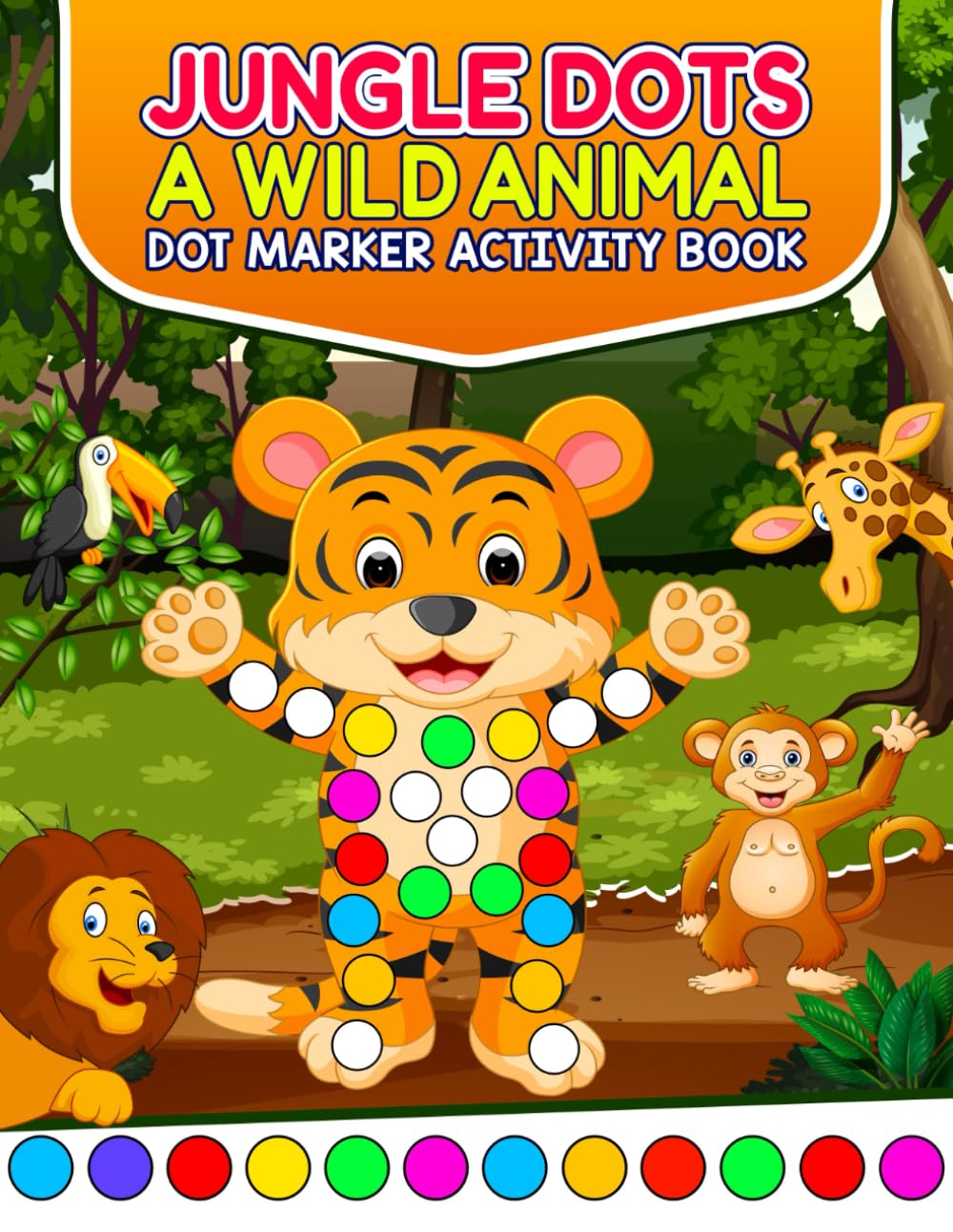 Jungle Dots a Dot Marker Activity Book: Hours of Fun for Toddlers & Preschoolers