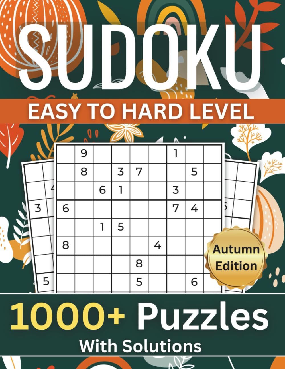 1000+ Sudoku Puzzles For Adults: Easy to Hard Puzzles With Solutions | 3x3 Grid | 6 Puzzles per page | Large Print | Big Book Size 8.5"x11" | Autumn ... Series: 1000+ Puzzles for Every Season)