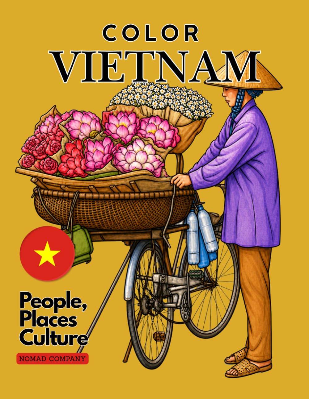 Color Vietnam- People, Places, Culture (A Coloring Book for Adults and Travel Enthusiasts) (Travel Asia Coloring Books)