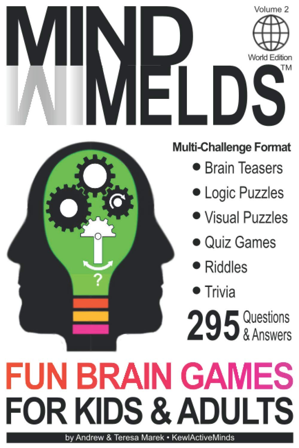295 Fun Brain Teasers, Logic/Visual Puzzles, Trivia Questions, Quiz Games and Riddles: MindMelds Volume 2, World Edition - Fun Diversions for Your ... Logic Puzzles, Riddles & Trivia Games)