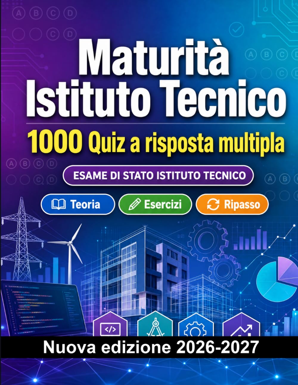 Maturità Istituto Tecnico : 1000 Quiz a risposta multipla: Preparazione all'esame: QCM Teoria, Esercizi, Ripasso, Competenze professionali, Casi pratici e simulazione delle prove per superare