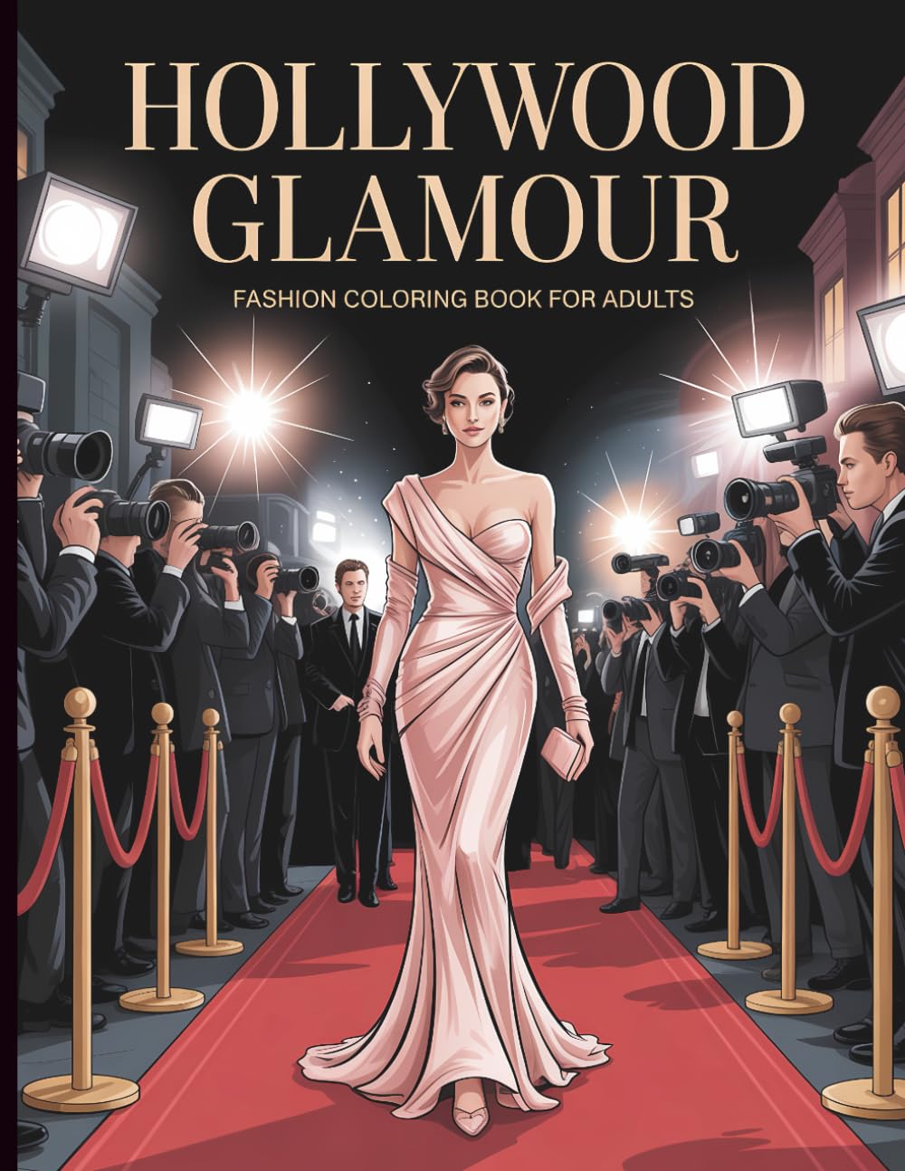 Hollywood Glamour Fashion Coloring Book For Adults: Luxury Red Carpet Fashion Illustrations for Relaxation, Stress Relief, and Creative Focus (Fashion Through The Decades)
