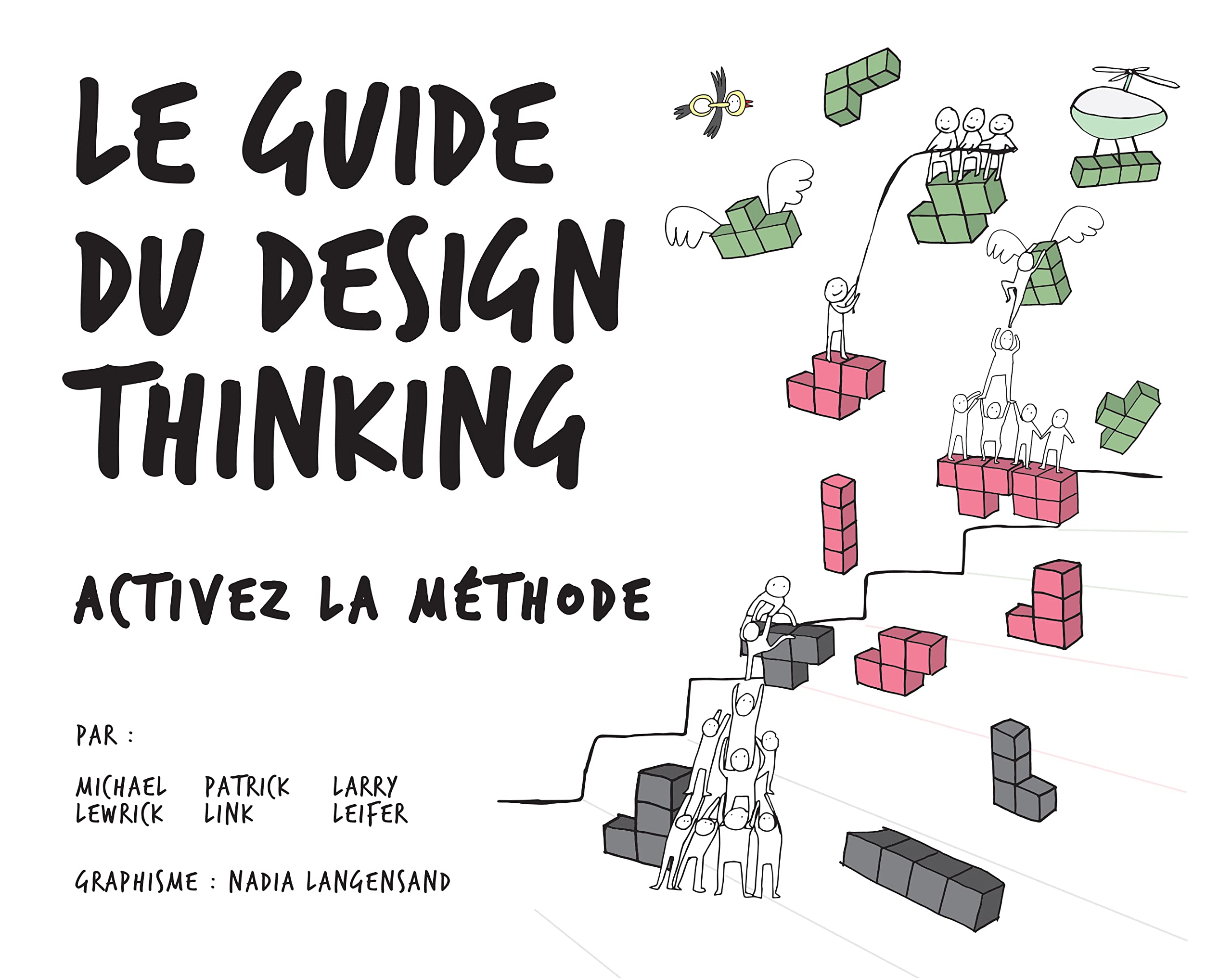 Le guide du Design Thinking: Activez la méthode