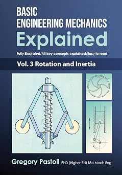 Basic Engineering Mechanics Explained, Volume 3: Rotation and Inertia