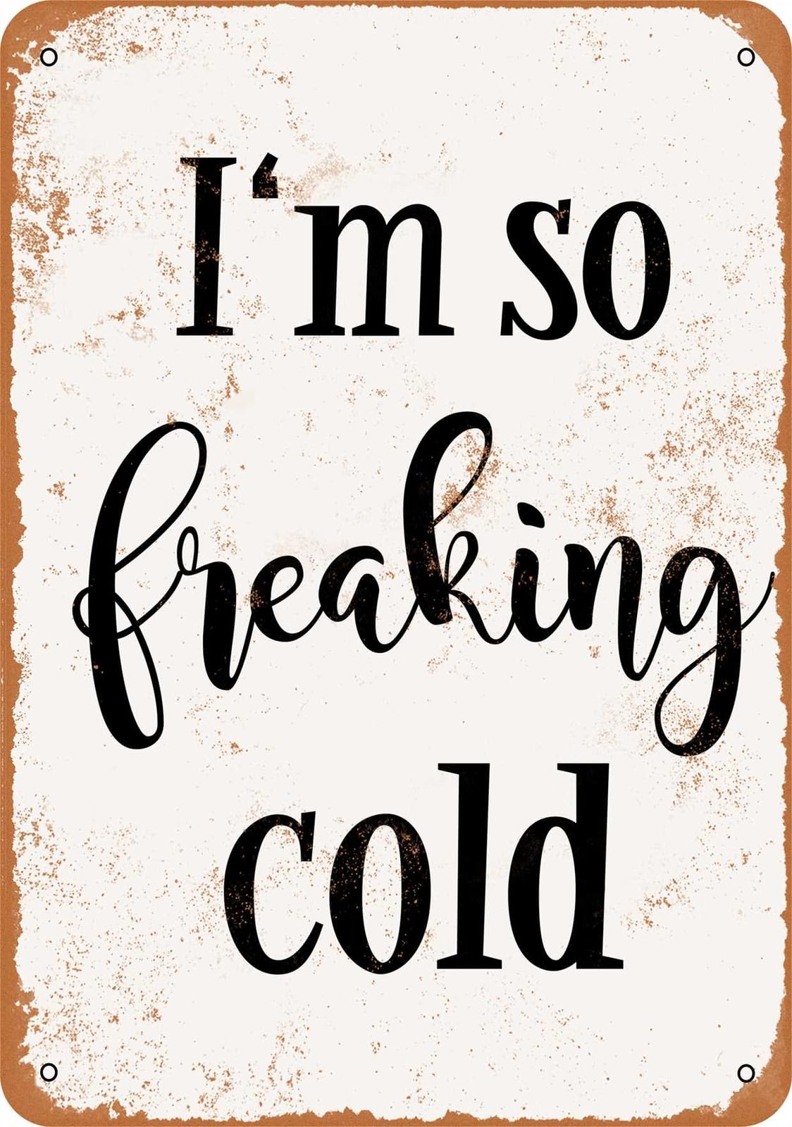 Miaomansenstore Metal Sign - I'm So Freaking Cold - Vintage Look Home Decor