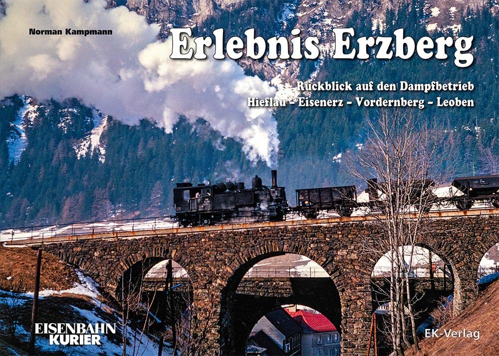Erlebnis Erzberg: Rückblick auf den Dampfbetrieb Hieflau – Eisenerz – Vordernberg – Leoben