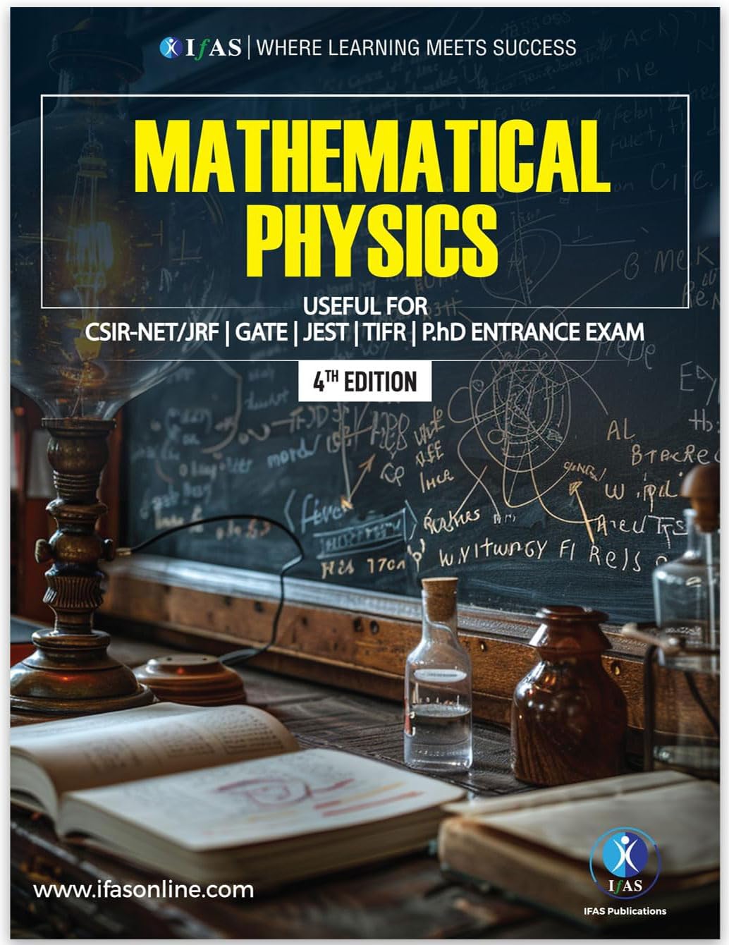 Mathematical Physics Book- Reference Textbook for BSc, MSc & All Competitive Exams | Mathematical Physics with Applications, Problems and Solutions | Complete Theory & Fundamental Concepts | Best Seller Mathematical Physics Book for CSIR NET, GATE, JEST, TIFR & PhD Entrance Exam | IFAS Publications