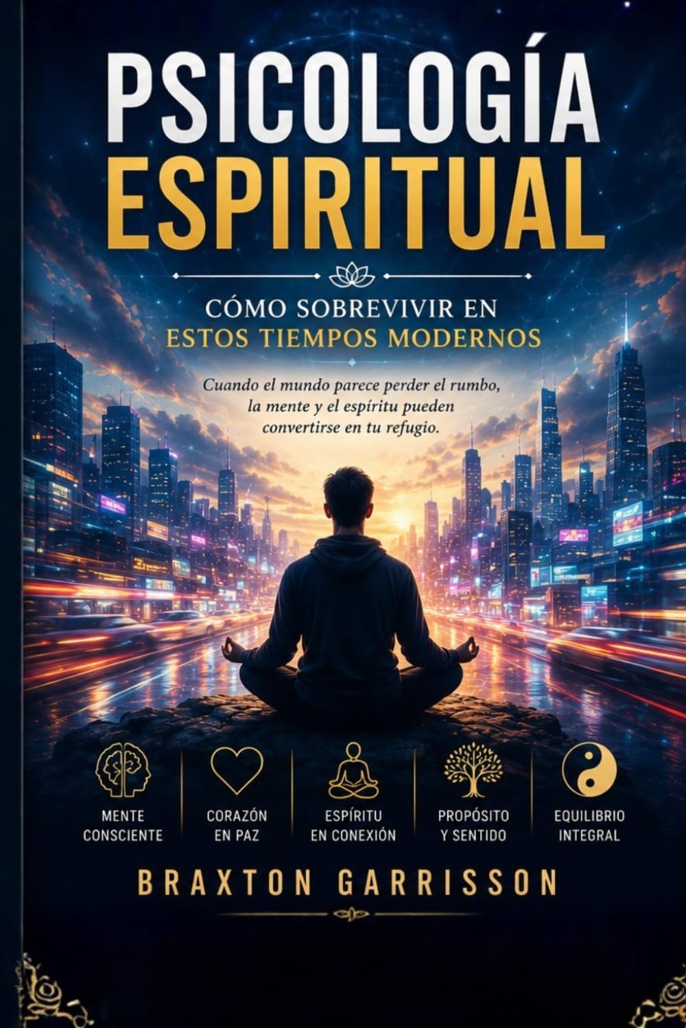 Psicología Espiritual: Cómo Sobrevivir en Estos Tiempos Modernos