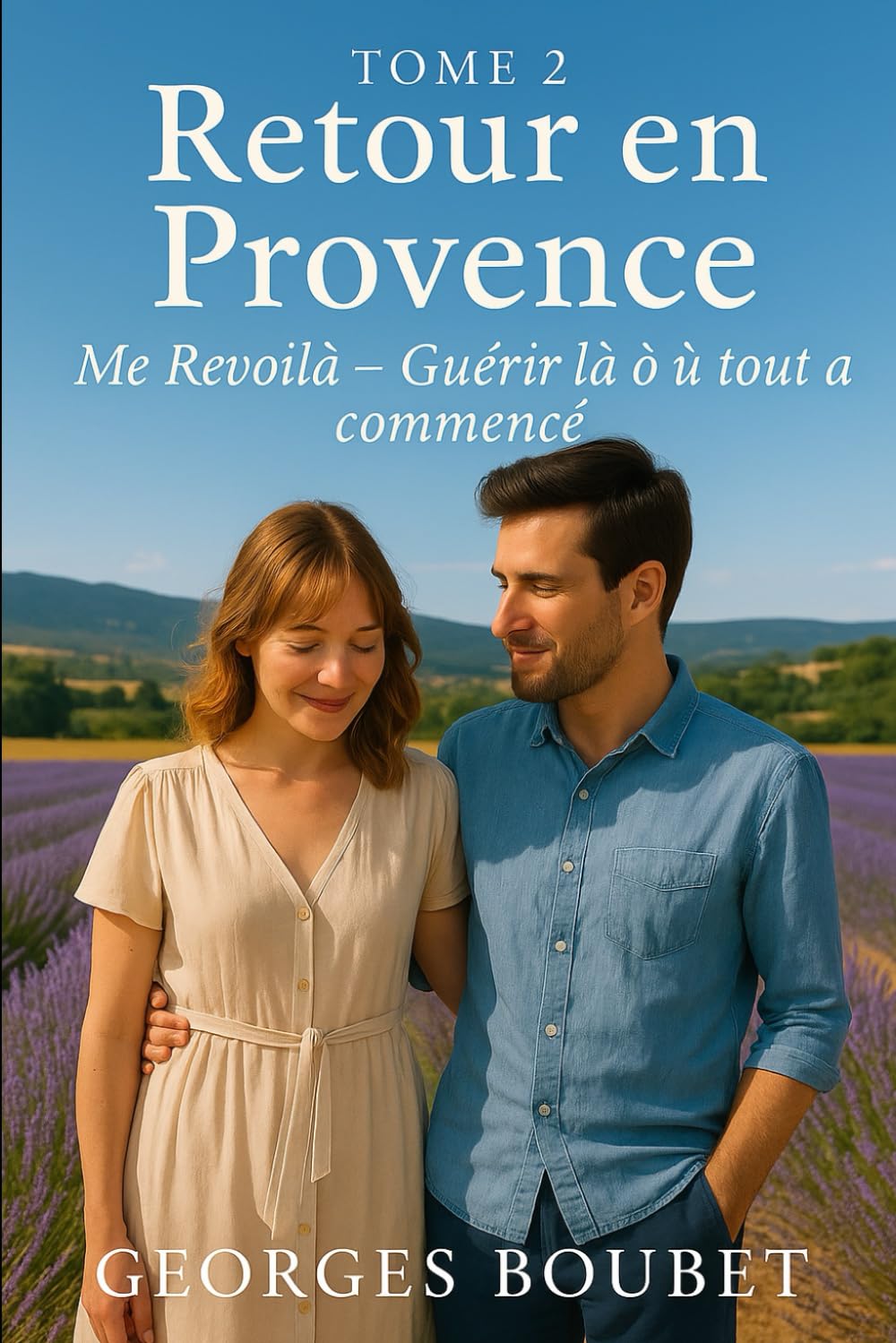 Retour en Provence – Tome 2 : Me Revoilà: Guérir là où tout a commencé