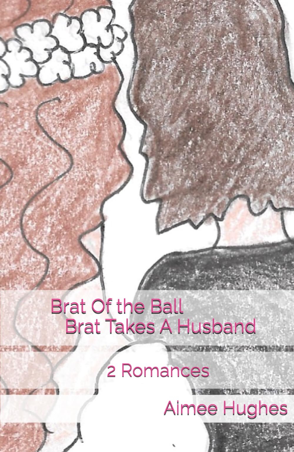 Brat Of the Ball Brat Takes A Husband: 2 Romances