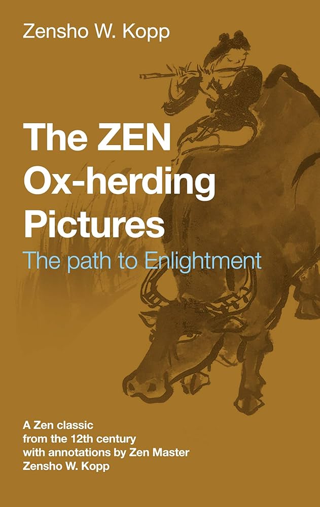 The ZEN Ox-Herding Pictures: Following the Path to