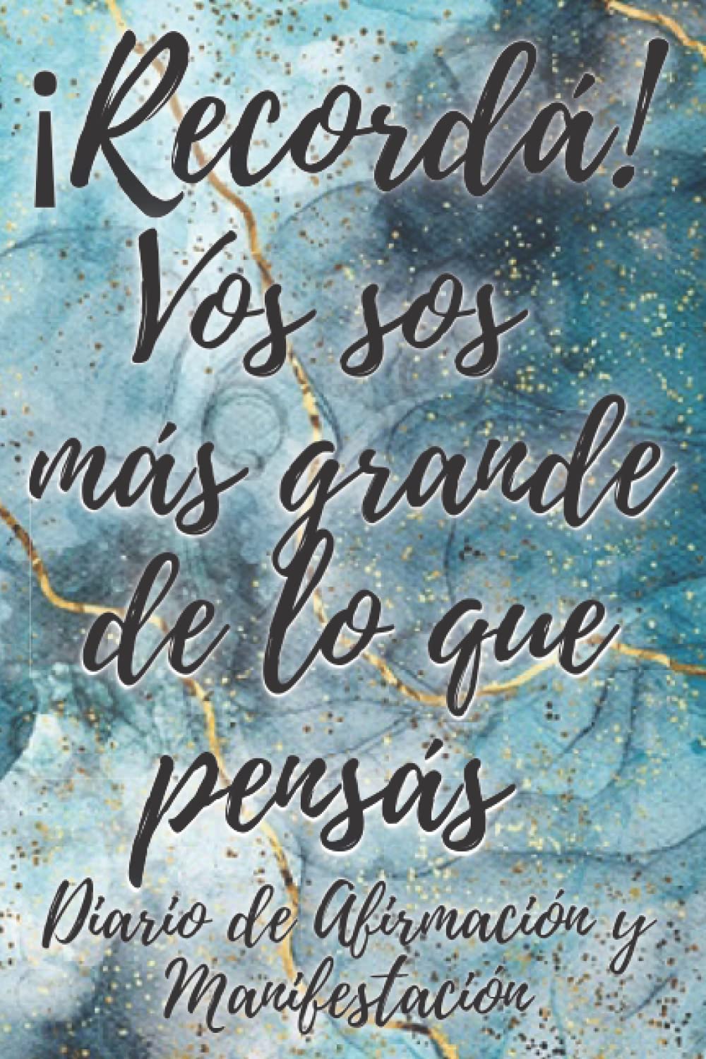 Diario de Afirmaciones y Manifestaciones: ¡Visualizá, Escribí, Afirmá, Repetí, y Manifestá Tus Sueños!