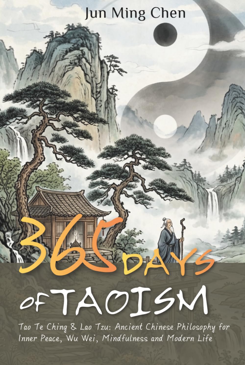 365 Days of Taoism: Tao Te Ching & Lao Tzu: Ancient Chinese Philosophy for Inner Peace, Wu Wei, Mindfulness and Modern Life