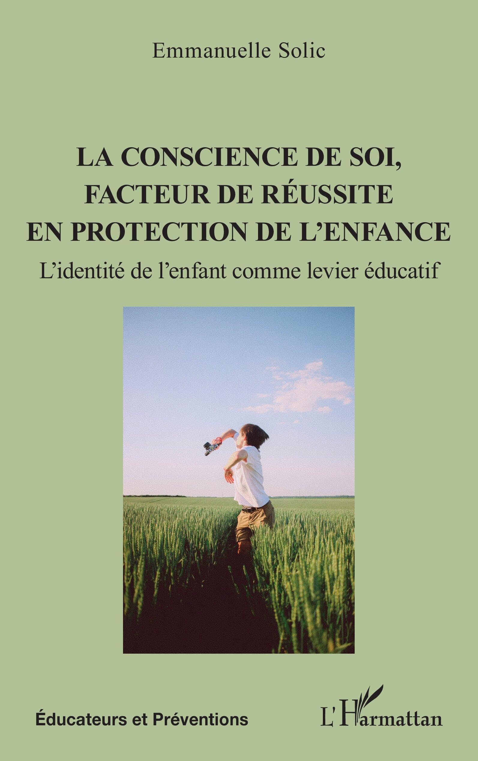 La conscience de soi, facteur de réussite en protection de l'enfance: L’identité de l’enfant comme levier éducatif (Éducateurs Et Préventions)