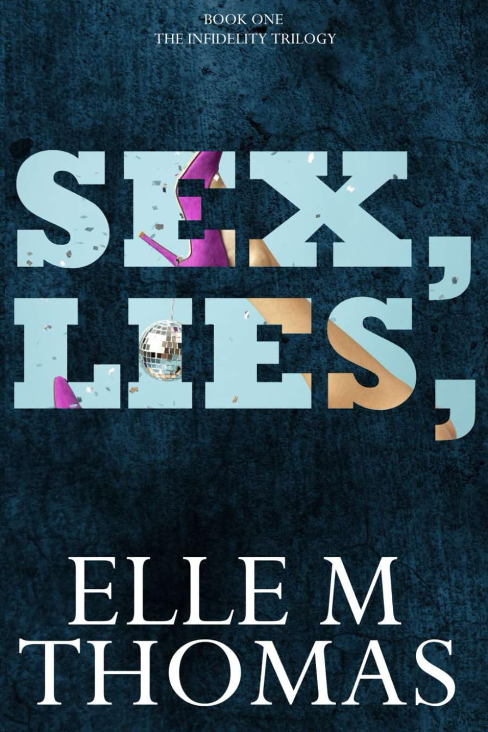 Sex, Lies, (The Infidelity Trilogy)