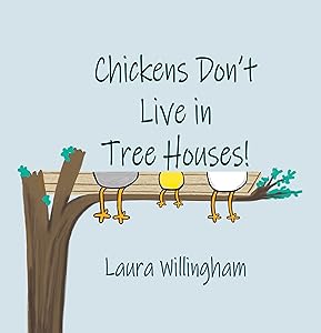 Chickens Don't Live in Tree Houses!