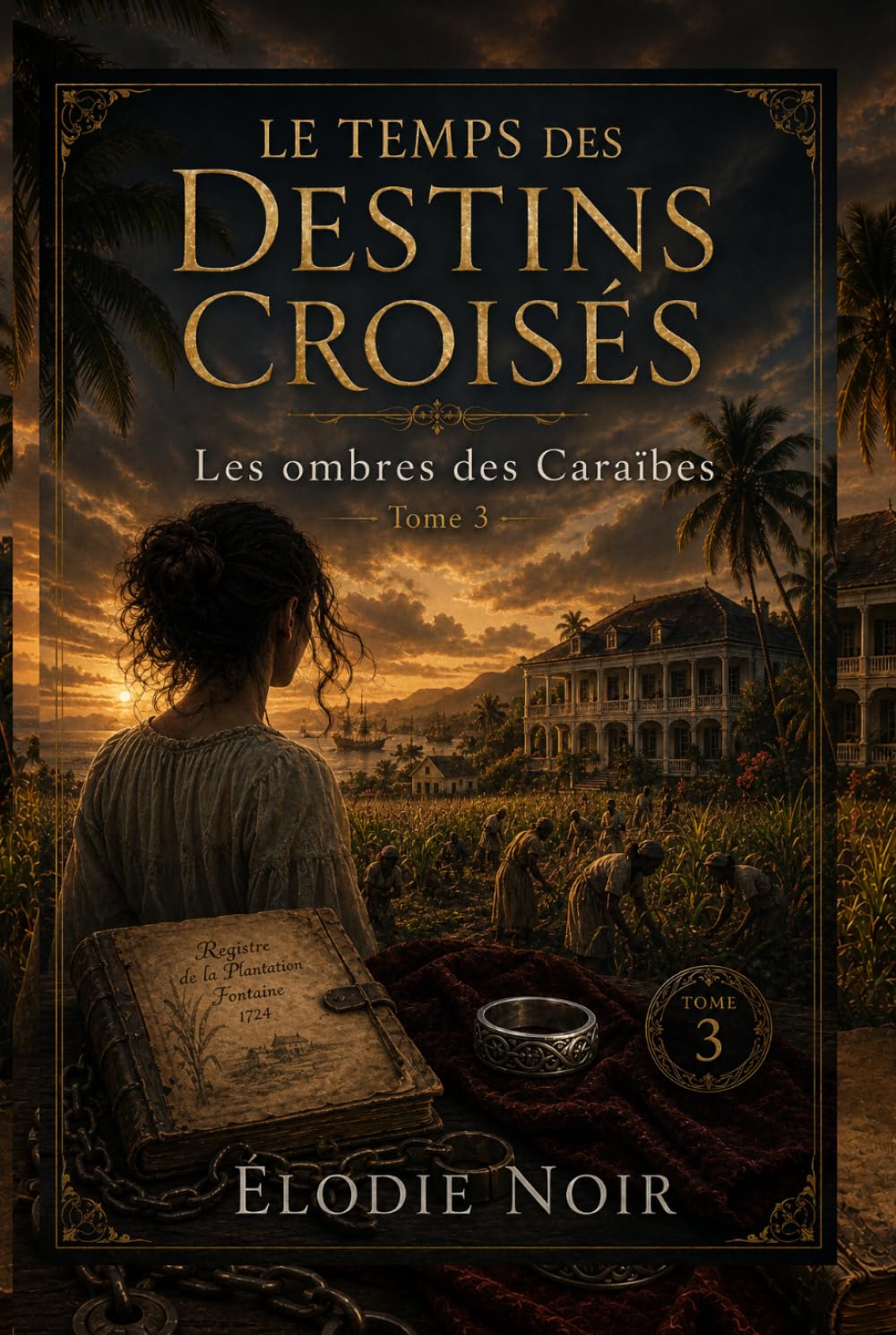LE TEMPS DES DESTINS CROISÉS: Les ombres des Caraïbes : Tome 3