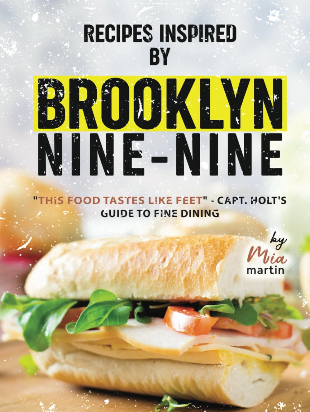Recipes Inspired by Brooklyn Nine-Nine: "This Food Tastes Like Feet" - Capt. Holt's Guide to Fine Dining