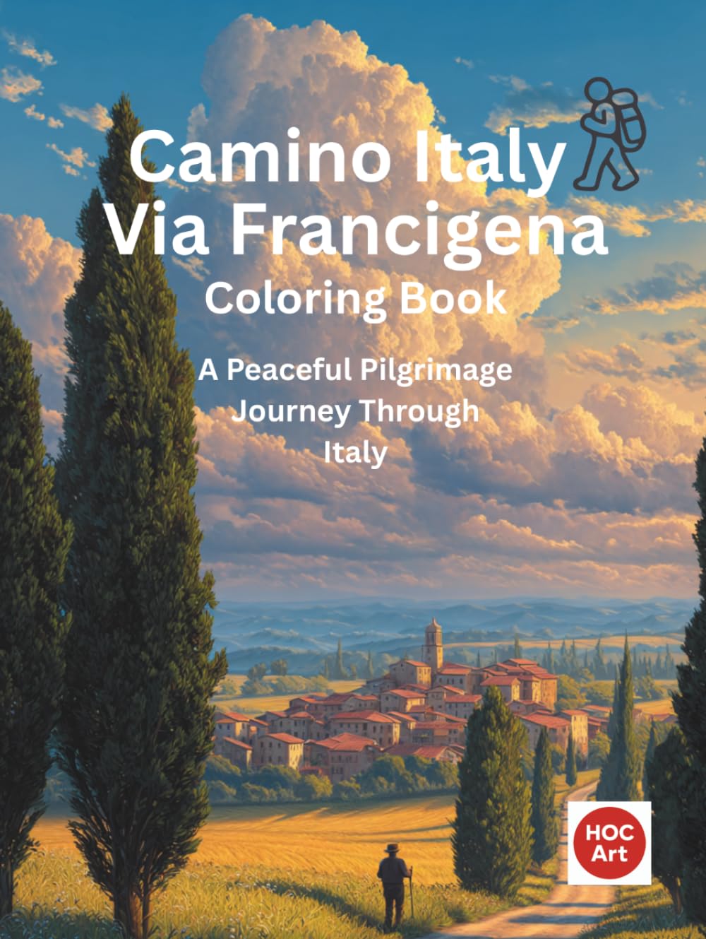 Camino Italy: Via Francigena: A Pilgrimage Coloring Journey Through Tuscany, Medieval Villages, and Ancient Roads to Rome (Camino real locations coloring books)