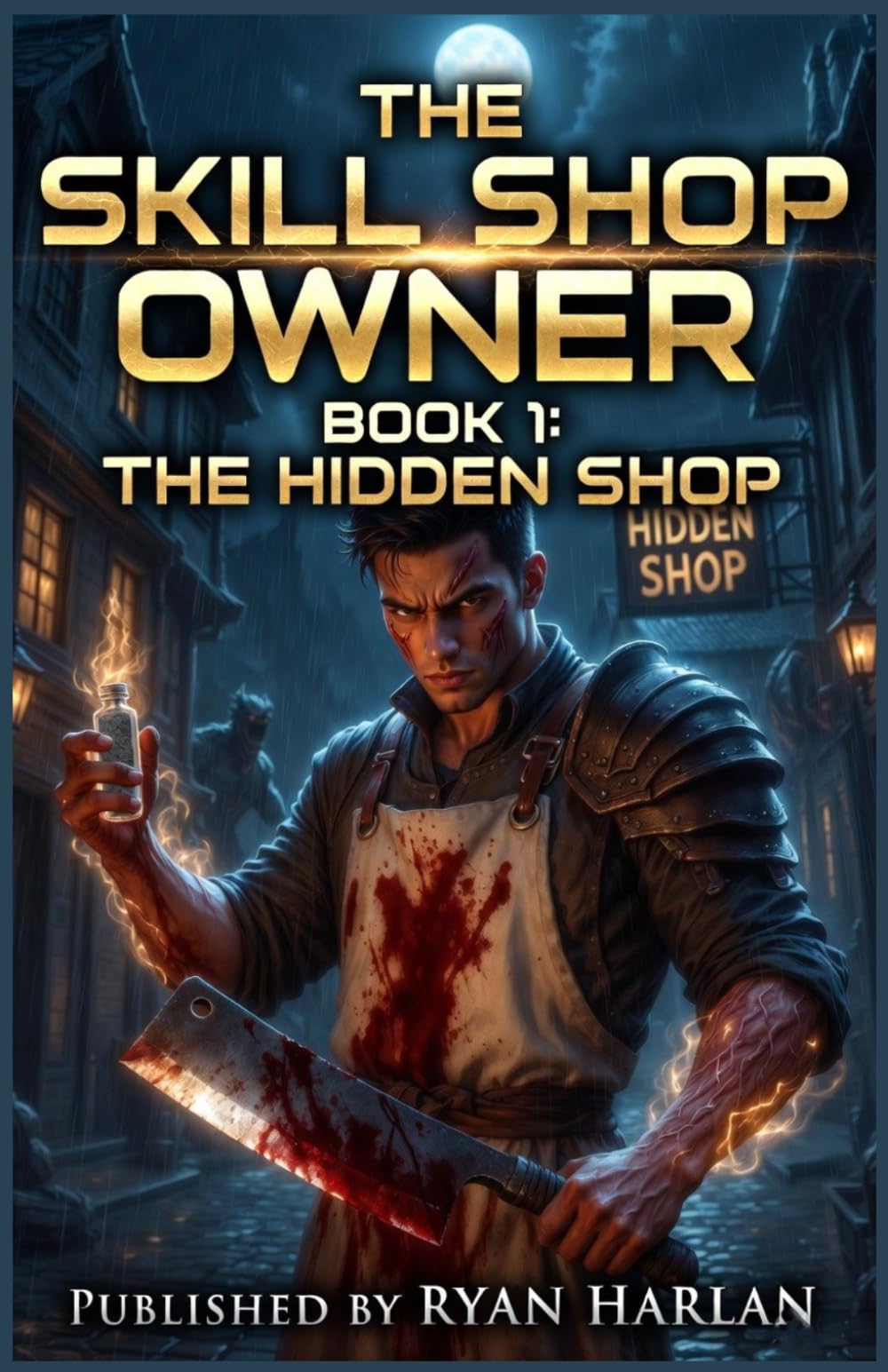 The Skill Shop Owner – Book 1: The Hidden Shop: A Gritty LitRPG Merchant Adventure – Craft Skills, Build a Hidden Empire, Defy the Guild Monopoly (The Skill Shop Owner - LitRPG SERIES)