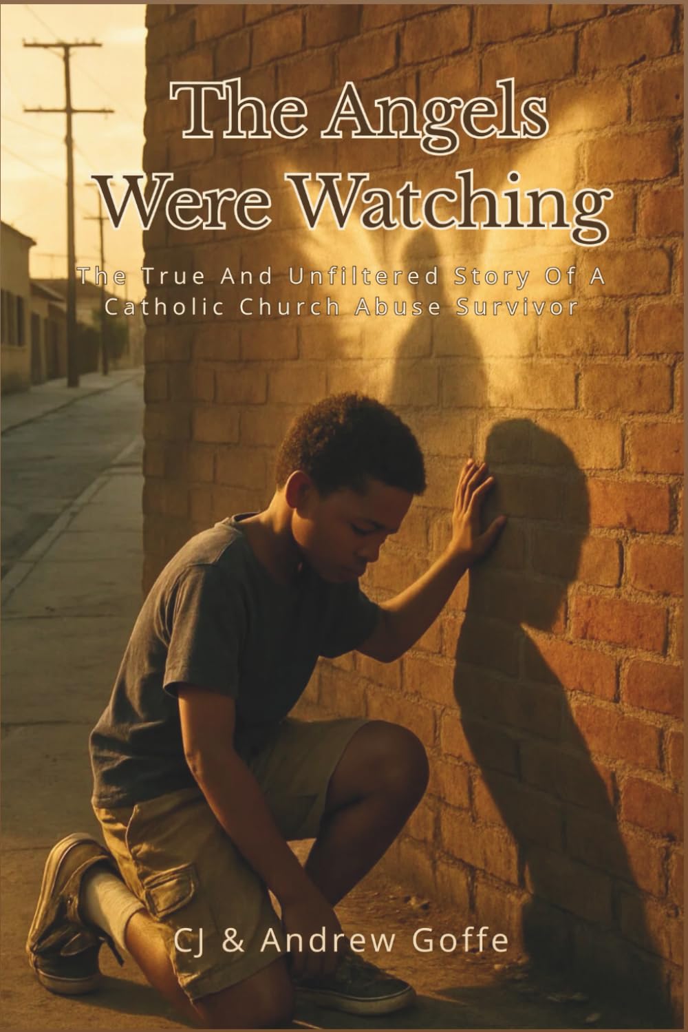 The Angels Were Watching: The True and Unfiltered Story of a Catholic Church Abuse Survivor