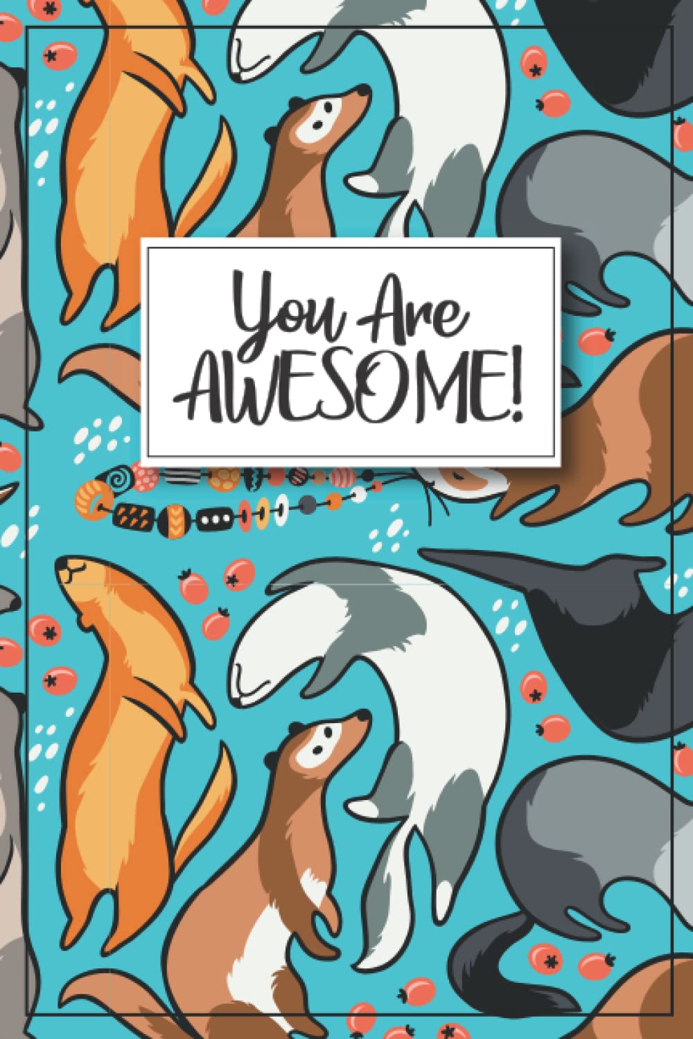 Ferrets Journal - You are Awesome!: Ferret Notebook, Ferret gifts for women and kids gift, ferrets birthday party, birthday gift, ferret party gifts, ... ferret graduation gift, kid ferret items