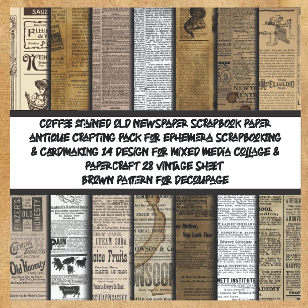 coffee stained old newspaper scrapbook paper antique crafting pack for ephemera scrapbooking & cardmaking 14 design for mixed media collage & ... looking collection (antique brown newspaper)