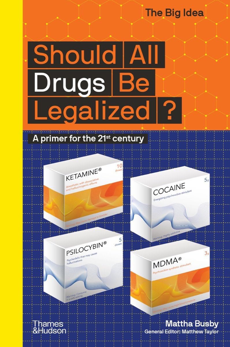Should All Drugs Be Legalized? : A primer for the 21st century