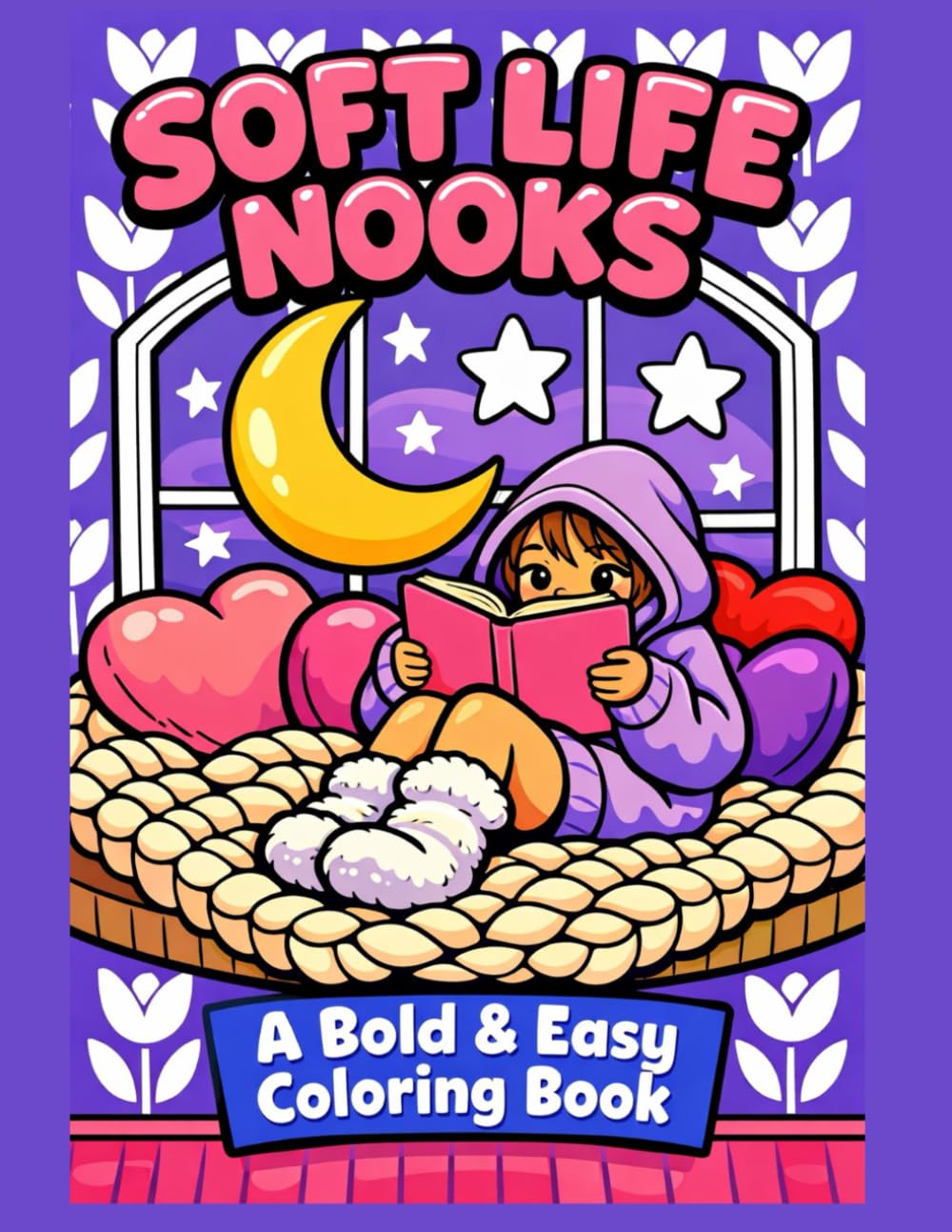Soft Life Nooks: A Bold & Easy Coloring Book of Cozy Reading Corners and Dreamy Window Seats for Kids (The Soft Life Kids)