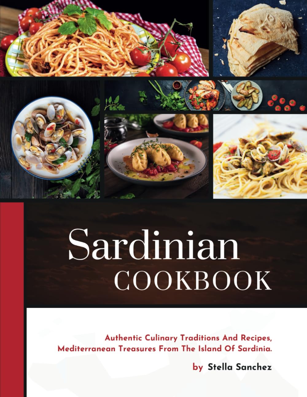 Sardinian Cookbook: Authentic Culinary Traditions And Recipes, Mediterranean Treasures From The Island Of Sardinia