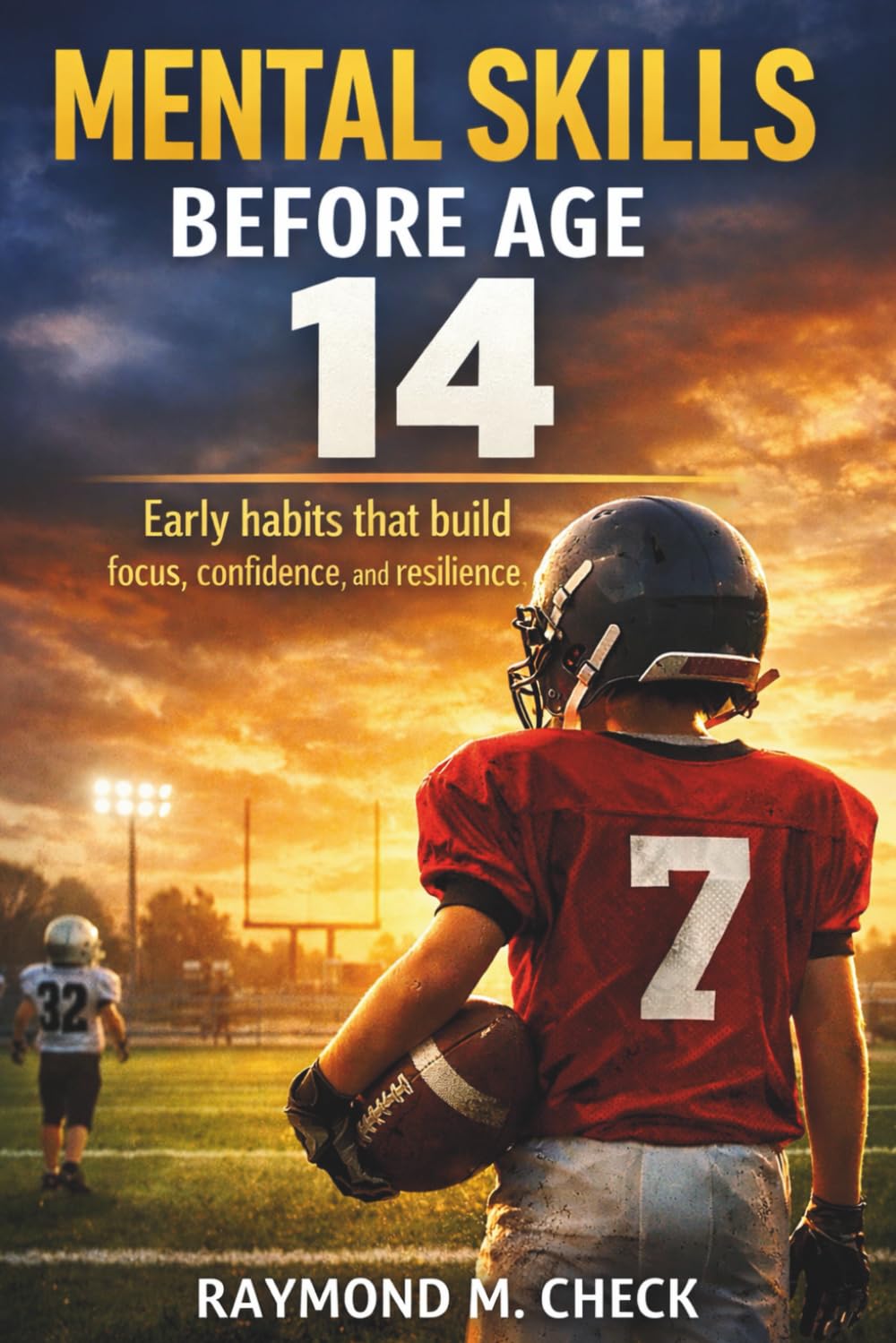 Mental Skills Before Age 14: Early habits that build focus, confidence, and resilience