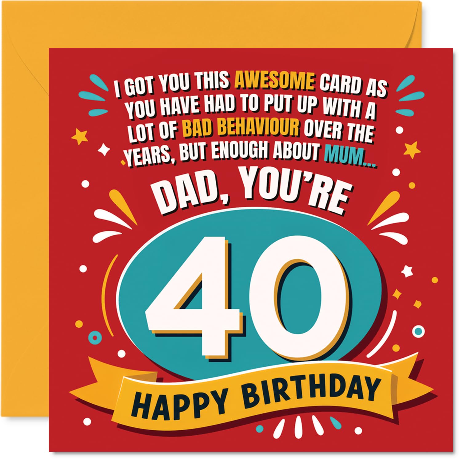 Funny 40th Birthday Card for Dad - Big 4-0 Banter - Vibrant Colours and Playful Text Make Turning Forty a Laugh - 145mm Square, Envelope Included