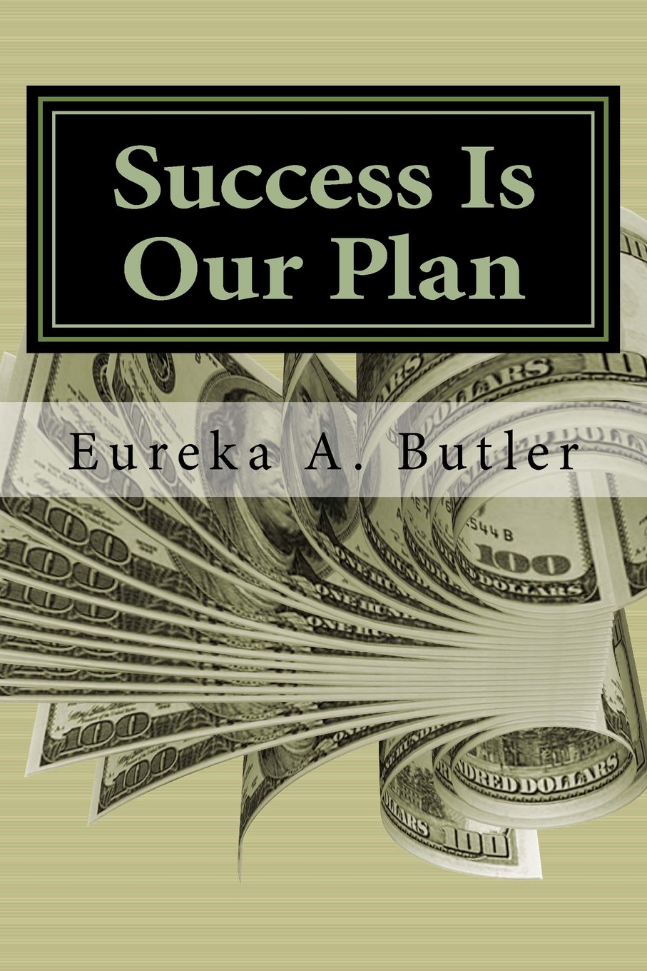 Success Is Our Plan: When God Blesses me with the millions, billion, and trillions...how will I help build the Kingdom of God?
